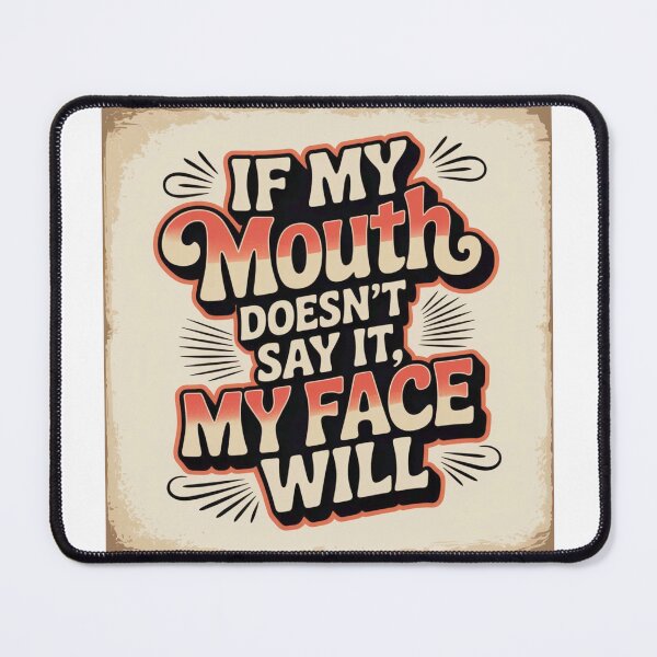 Item preview, If my mouth don't say it my face sure will designed and sold by FitEnvy.