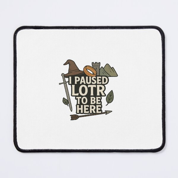 Item preview, I Paused LOTR To Be Here designed and sold by The Painted Topaz.
