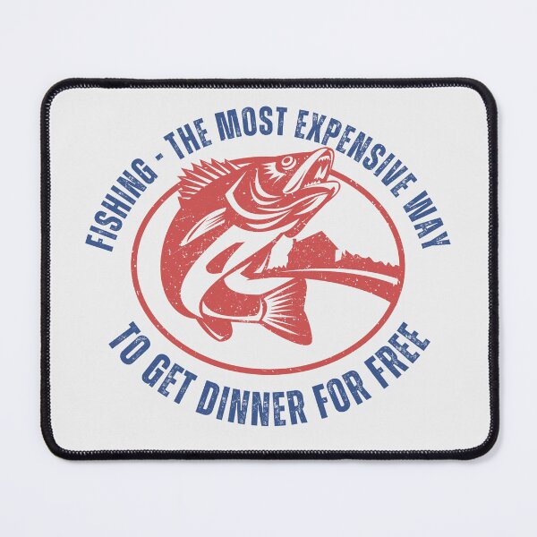 Item preview, Fishing: The Most Expensive Way to Get a Dinner for Free designed and sold by Office Geek Shop.