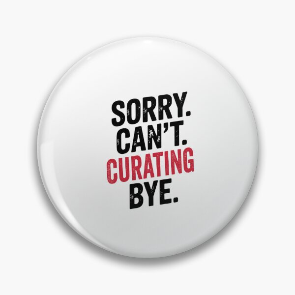 Item preview, Sorry can't Curating bye - Funny Curating Lover designed and sold by Oussinc.