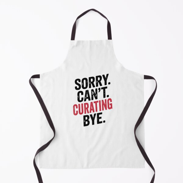 Item preview, Sorry can't Curating bye - Funny Curating Lover designed and sold by Oussinc.