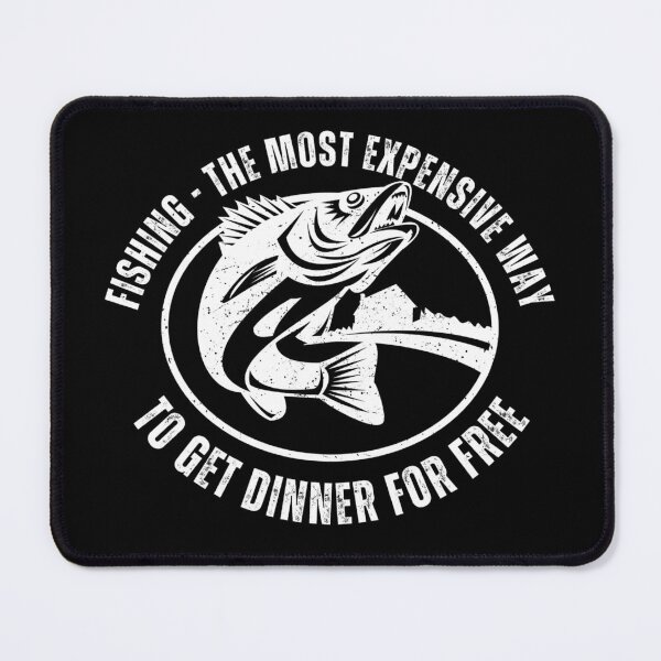 Item preview, Fishing: The Most Expensive Free Dinner designed and sold by Office Geek Shop.