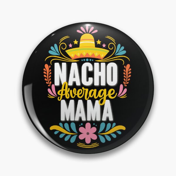 Artikelvorschau, Nacho Average Mama Fiesta Design entworfen und verkauft von haitrieuic96.