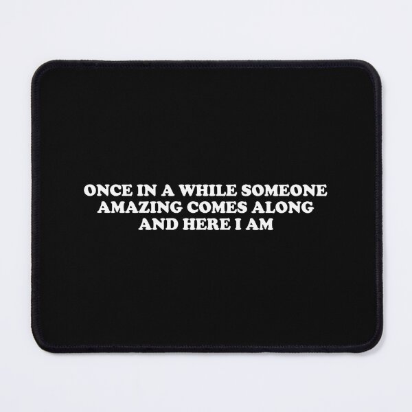 Item preview, Once In a While Someone Amazing Comes Along and Here I Am designed and sold by xhearalisa.