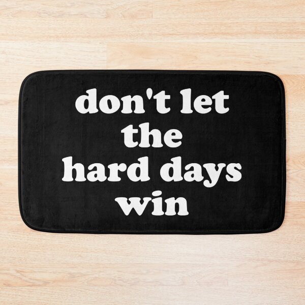 Item preview, Don't Let The Hard Days Win designed and sold by xhearalisa.