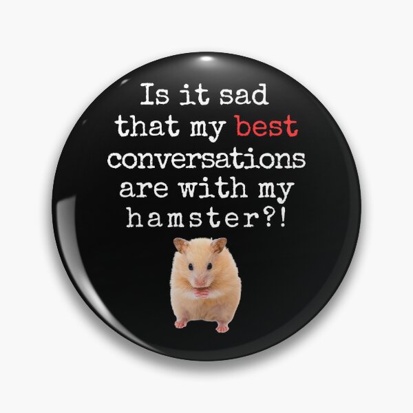 Item preview, Funny Hamster Quote – “Is It Sad That My Best Conversations Are With My Hamster?” designed and sold by Fredster1966.