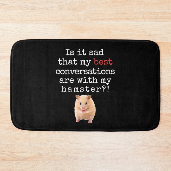 Item preview, Funny Hamster Quote – “Is It Sad That My Best Conversations Are With My Hamster?” designed and sold by Fredster1966.