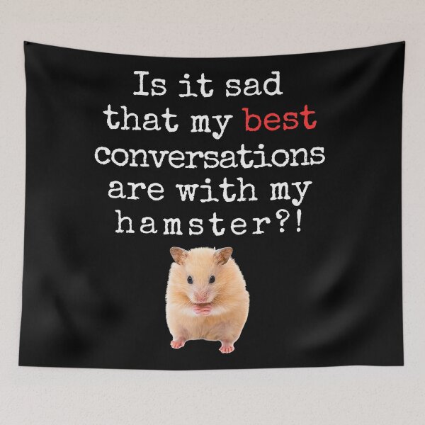 Item preview, Funny Hamster Quote – “Is It Sad That My Best Conversations Are With My Hamster?” designed and sold by Fredster1966.