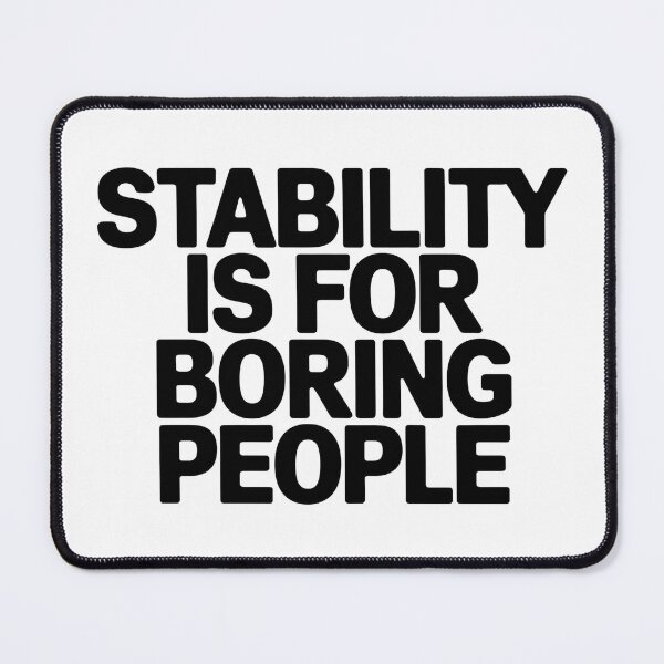 Item preview, Stability Is for Boring People – Bipolar Sarcasm Mental Health Humor designed and sold by CuteDesignables.
