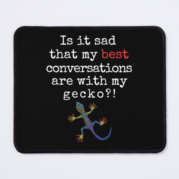 Item preview, Funny Gecko Quote – “Is It Sad That My Best Conversations Are With My Gecko?” designed and sold by Fredster1966.