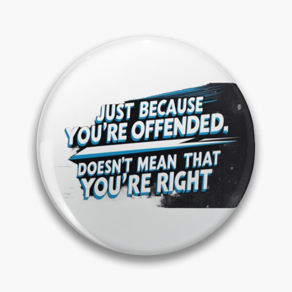 Item preview, Just because you're offended, doesn't mean that you're right designed and sold by Nine3Nine.
