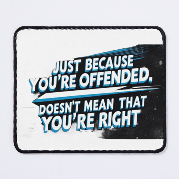 Item preview, Just because you're offended, doesn't mean that you're right designed and sold by Nine3Nine.