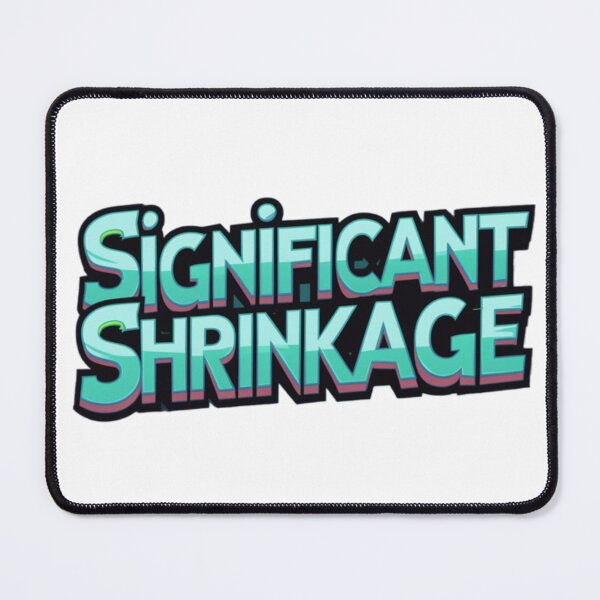 Item preview, Significant Shrinkage designed and sold by Nine3Nine.