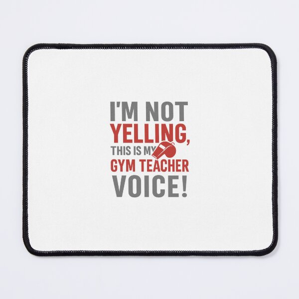 Item preview, I'm Not Yelling, This Is Just My Gym Teacher Voice designed and sold by FamilyStore94.