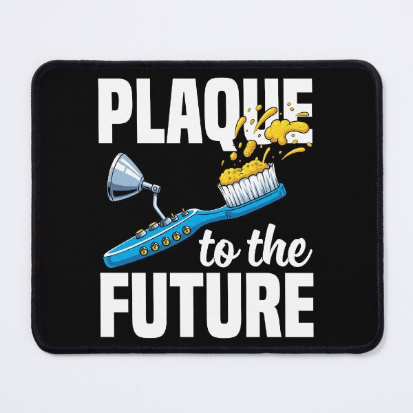 Item preview, PLAQUE TO THE FUTURE - DENTIST designed and sold by KEF Custom.
