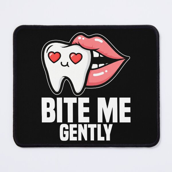 Item preview, BITE ME GENTLY - DENTIST designed and sold by KEF Custom.