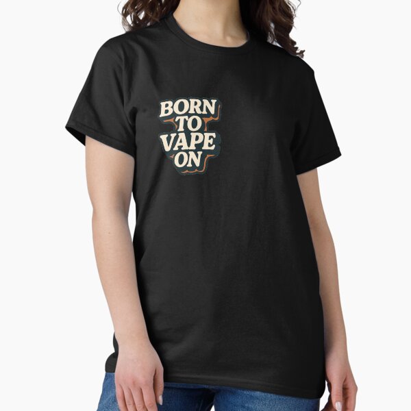 Born To Vape Merch & Gifts for Sale | Redbubble