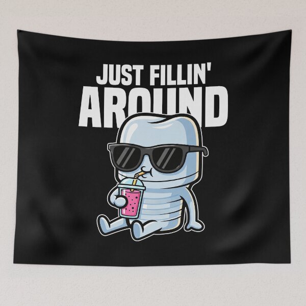 Item preview, JUST FILLIN' AROUND - DENTIST designed and sold by KEF Custom.