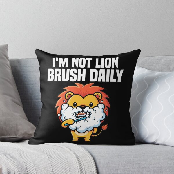 Item preview, I'M NOT LION, BRUSH DAILY - DENTIST designed and sold by KEF Custom.
