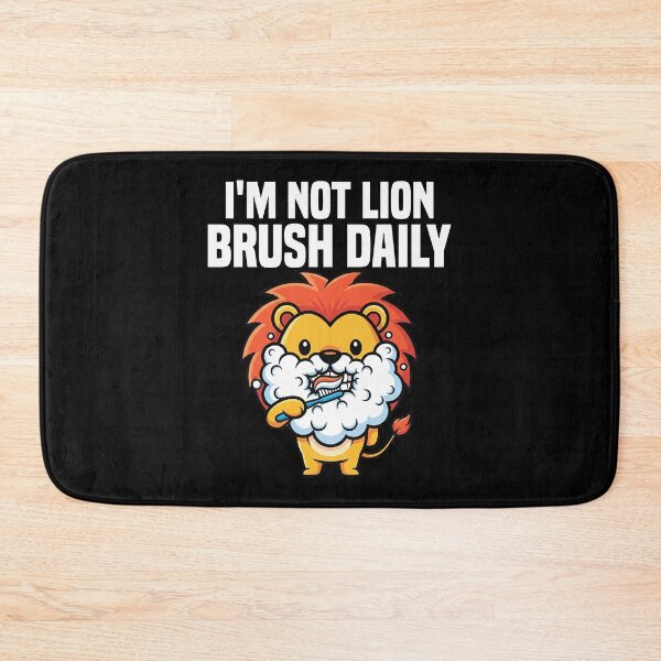 Item preview, I'M NOT LION, BRUSH DAILY - DENTIST designed and sold by KEF Custom.