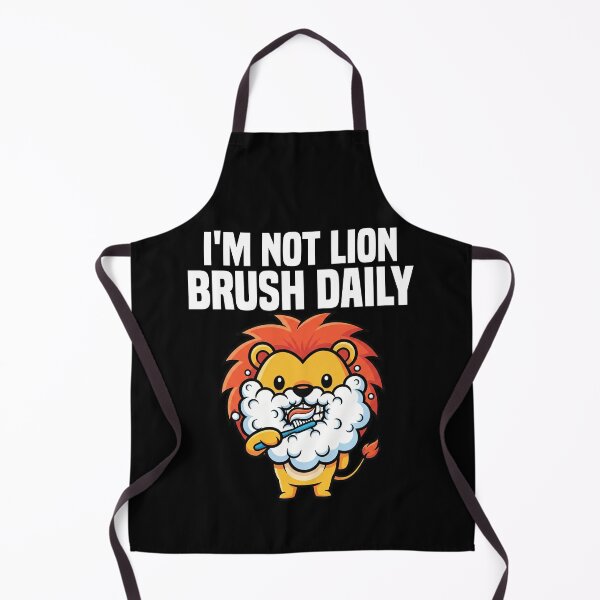 Item preview, I'M NOT LION, BRUSH DAILY - DENTIST designed and sold by KEF Custom.