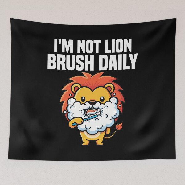 Item preview, I'M NOT LION, BRUSH DAILY - DENTIST designed and sold by KEF Custom.