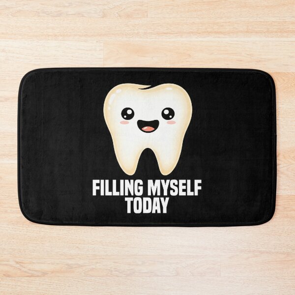 Item preview, FILLING MYSELF TODAY - DENTIST designed and sold by KEF Custom.