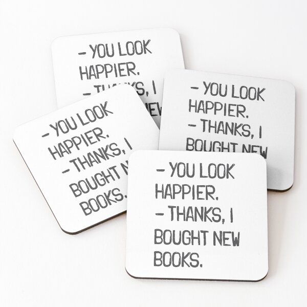 Item preview, - You look happier. - Thanks, I bought new books. | Book Lover Quote designed and sold by Vector Wonders.