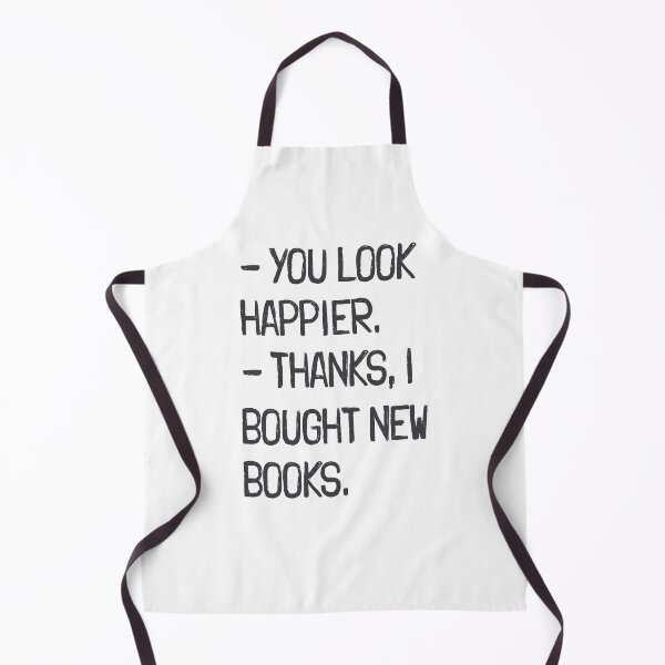 Item preview, - You look happier. - Thanks, I bought new books. | Book Lover Quote designed and sold by Vector Wonders.