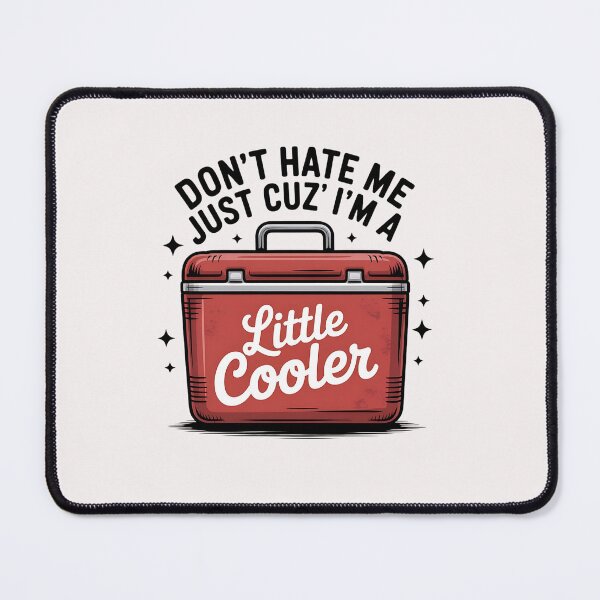 Item preview, Don't Hate Me Just Cuz I'm A Little Cooler designed and sold by universe-hold ⭐⭐⭐⭐⭐.