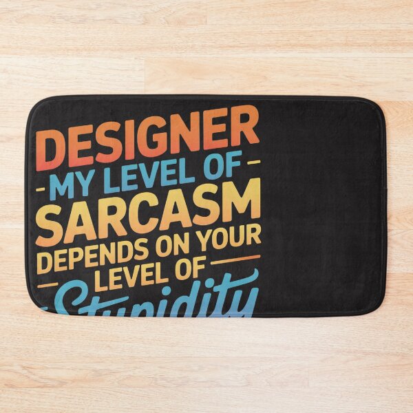 Item preview, Designer, My Level Of Sarcasm Depends On Your Level Of Stupidity designed and sold by universe-hold ⭐⭐⭐⭐⭐.