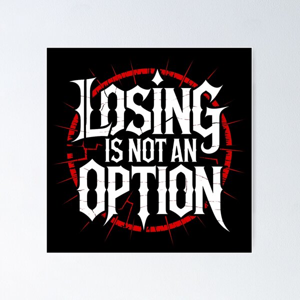 Item preview, LOSING IS NOT AN OPTION designed and sold by YounexxART.
