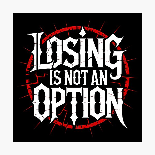 Item preview, LOSING IS NOT AN OPTION designed and sold by YounexxART.