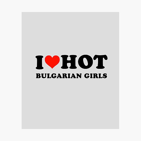 Item preview, I Love Hot Bulgarian Girls - I Heart Bulgarian Girls designed and sold by Beautiricart.