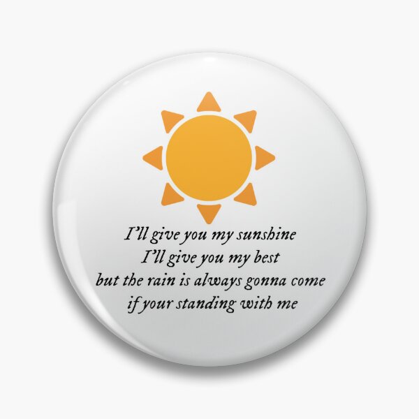 Item preview, I’ll give you my sunshine give you my best but the rain is always gonna come if your standing with me designed and sold by sophtayart.