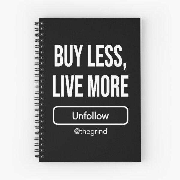 Item preview, Unfollow the Grind: Buy Less, Live More designed and sold by Happy Puppy Print On Demand.