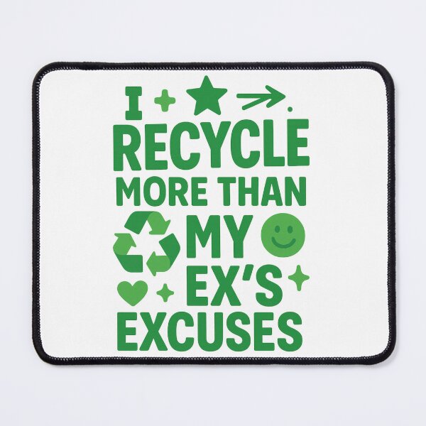 Item preview, I Recycle More Than My Ex’s Excuses – Eco Humor Tee designed and sold by Aube11.