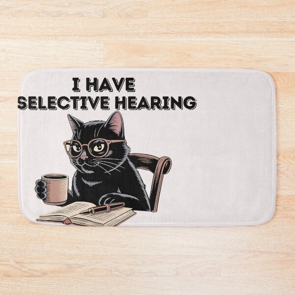 Item preview, I Have Selective Hearing I'm Sorry You Weren't Selected Today designed and sold by universe-hold ⭐⭐⭐⭐⭐.