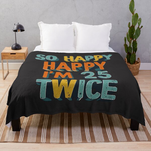Item preview, So Happy Happy I'm 25 Twice designed and sold by universe-hold ⭐⭐⭐⭐⭐.
