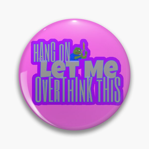 Item preview, Hang on let me overthink this designed and sold by BratWear.