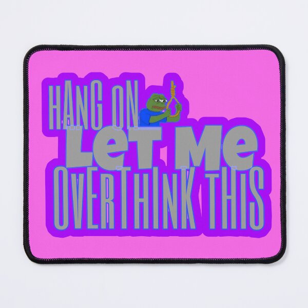 Item preview, Hang on let me overthink this designed and sold by BratWear.