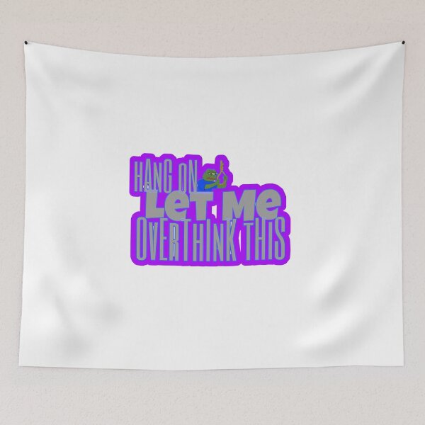 Item preview, Hang on let me overthink this designed and sold by BratWear.