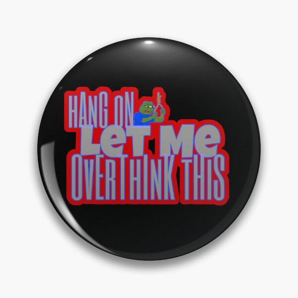 Item preview, Hang on let me overthink this designed and sold by BratWear.