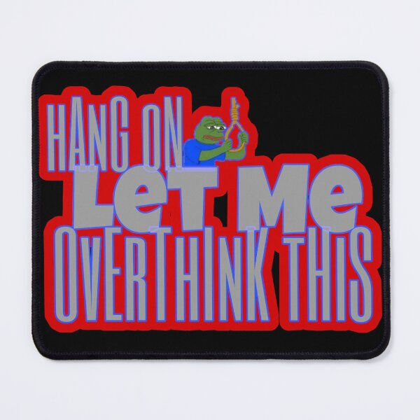 Item preview, Hang on let me overthink this designed and sold by BratWear.