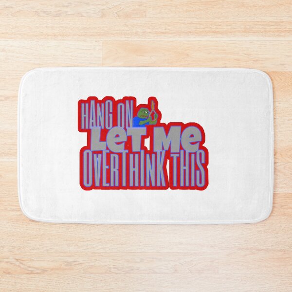 Item preview, Hang on let me overthink this designed and sold by BratWear.