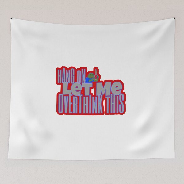 Item preview, Hang on let me overthink this designed and sold by BratWear.