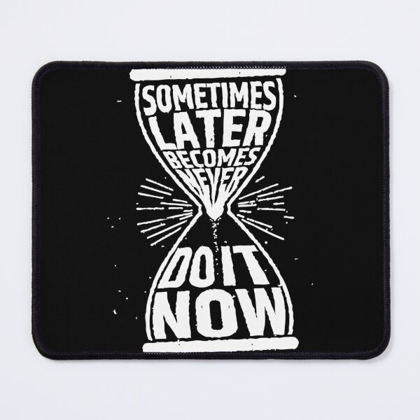 Item preview, Sometimes Later — Do It Now T-Shirt – Motivational Hourglass Design designed and sold by Bigohobi.