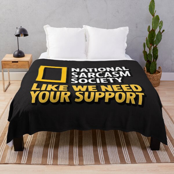 Item preview, National Sarcasm Society Like We Need Your Support designed and sold by universe-hold ⭐⭐⭐⭐⭐.