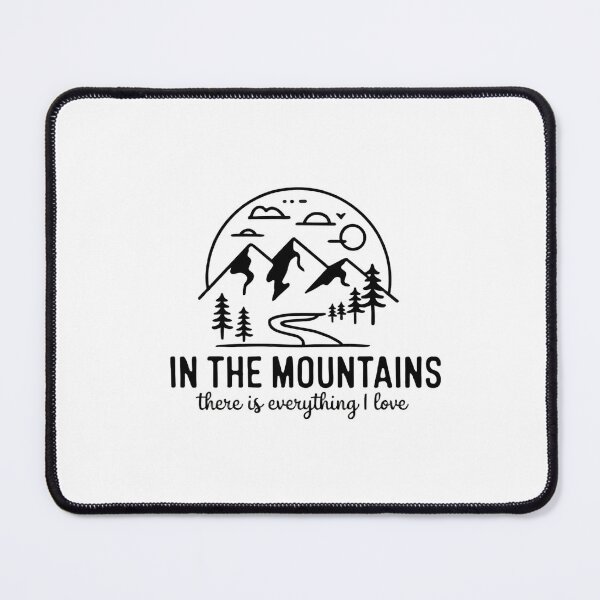 Item preview, Mountain Lover Quote Design - "In the Mountains There Is Everything I Love" designed and sold by DREAMINGROOSTER.