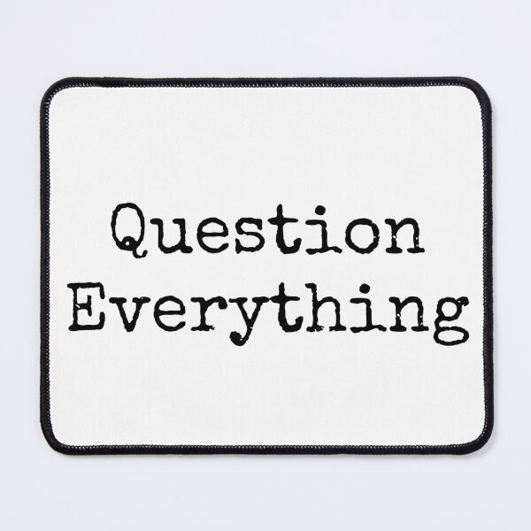 Item preview, Question Everything designed and sold by The Truth.exe.